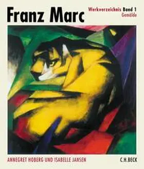 Hoberg / Jansen |  Franz Marc Werkverzeichnis  Band I: Gemälde | Buch |  Sack Fachmedien