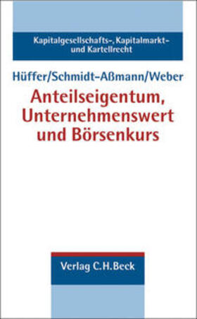 Hüffer / Schmidt-Aßmann / Schmidt-Assmann | Anteilseigentum, Unternehmenswert und Börsenkurs | Buch | 978-3-406-51698-6 | sack.de