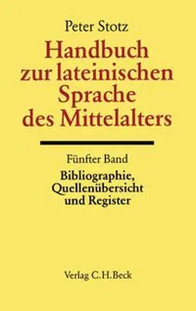 Stotz |  Handbuch zur lateinischen Sprache des Mittelalters Bd. 5: Bibliographie, Quellenübersicht und Register | Buch |  Sack Fachmedien