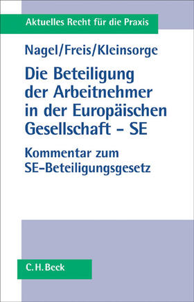 Nagel / Kleinsorge / Freis |  Die Beteiligung der Arbeitnehmer in der Europäischen Gesellschaft - SE | Buch |  Sack Fachmedien
