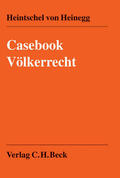 Heintschel von Heinegg |  Casebook Völkerrecht | Buch |  Sack Fachmedien