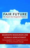 Wuppertal-Institut für Klima, Umwelt, Energie |  Fair Future - Begrenzte Ressourcen und Globale Gerechtigkeit | Buch |  Sack Fachmedien