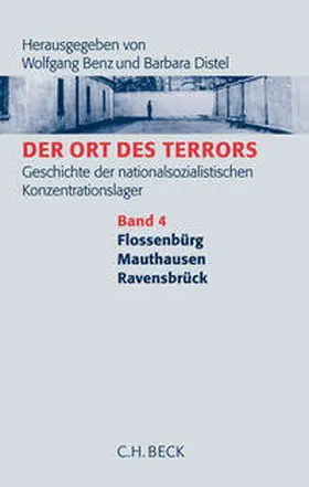 Benz / Distel / Königseder |  Der Ort des Terrors. Geschichte der nationalsozialistischen Konzentrationslager Bd. 4: Flossenbürg, Mauthausen, Ravensbrück | Buch |  Sack Fachmedien