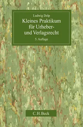 Delp |  Kleines Praktikum für Urheber- und Verlagsrecht | Buch |  Sack Fachmedien