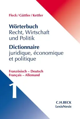 Fleck / Güttler / Kettler |  Wörterbuch Recht, Wirtschaft und Politik Band 1: Französisch - Deutsch | Buch |  Sack Fachmedien