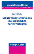 Kehl |  Schutz von Informationen im europäischen Kartellverfahren | Buch |  Sack Fachmedien