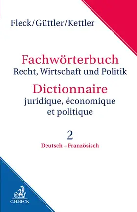 Fleck / Güttler / Kettler |  Fachwörterbuch Recht, Wirtschaft und Politik  Band 2: Deutsch - Französisch | Buch |  Sack Fachmedien