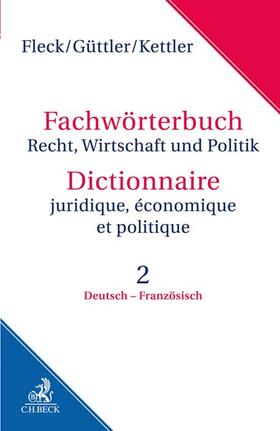 Fleck / Güttler / Kettler | Fachwörterbuch Recht, Wirtschaft und Politik  Band 2: Deutsch - Französisch | Buch | 978-3-406-54613-6 | sack.de