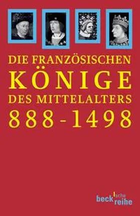 Ehlers / Müller / Schneidmüller |  Die französischen Könige des Mittelalters 888 - 1498 | Buch |  Sack Fachmedien