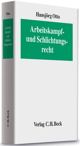Otto | Arbeitskampf- und Schlichtungsrecht | Buch | 978-3-406-54937-3 | sack.de
