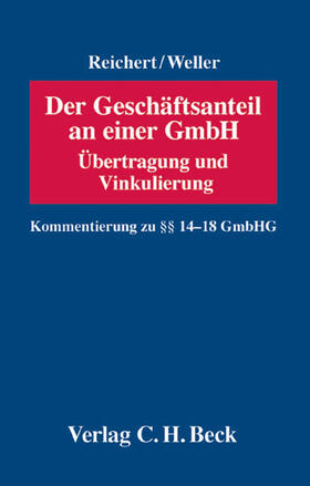 Reichert / Weller |  Der Geschäftsanteil an einer GmbH - Übertragung und Vinkulierung | Buch |  Sack Fachmedien