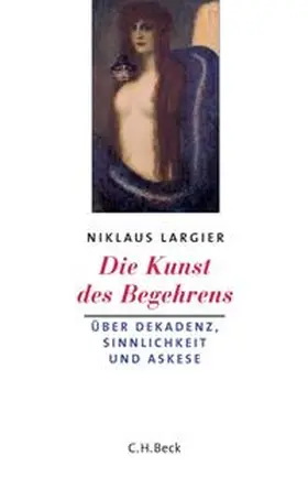 Largier |  Die Kunst des Begehrens | Buch |  Sack Fachmedien
