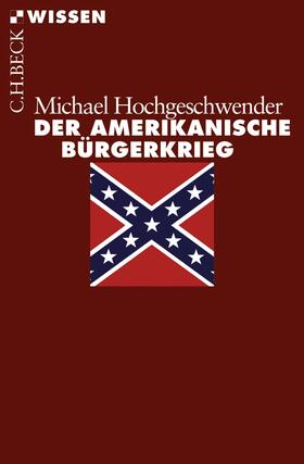 Hochgeschwender | Der amerikanische Bürgerkrieg | Buch | 978-3-406-56251-8 | sack.de