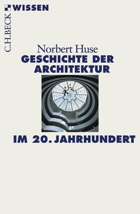 Huse |  Geschichte der Architektur im 20. Jahrhundert | Buch |  Sack Fachmedien