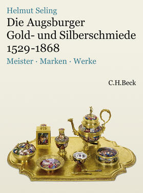 Seling | Die Kunst der Augsburger Gold- und Silberschmiede 1529 - 1868 Bd.3 | Buch | 978-3-406-56312-6 | sack.de