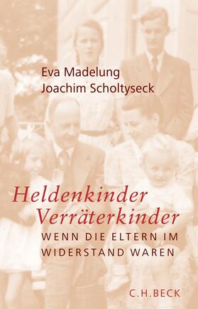 Madelung / Scholtyseck |  Heldenkinder, Verräterkinder | Buch |  Sack Fachmedien