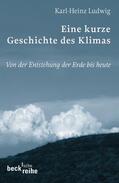 Ludwig |  Eine kurze Geschichte des Klimas | Buch |  Sack Fachmedien