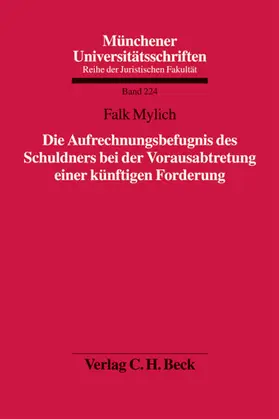 Mylich |  Die Aufrechnungsbefugnis des Schuldners bei der Vorausabtretung einer künftigen Forderung | Buch |  Sack Fachmedien