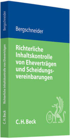 Bergschneider | Richterliche Inhaltskontrolle von Eheverträgen und Scheidungsvereinbarungen | Buch | 978-3-406-58170-0 | sack.de