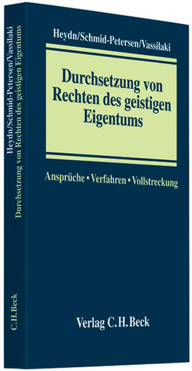 Heydn / Schmid-Petersen / Vassilaki | Durchsetzung von Rechten des geistigen Eigentums | Buch | 978-3-406-58338-4 | sack.de