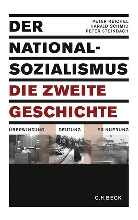Reichel / Schmid / Steinbach | Nationalsozialismus - die zweite Geschichte | Buch | 978-3-406-58342-1 | sack.de