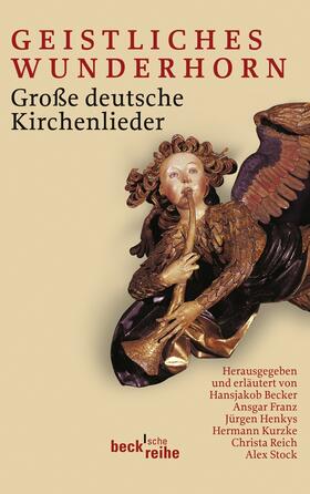 Becker / Franz / Henkys | Geistliches Wunderhorn | Buch | 978-3-406-59247-8 | sack.de