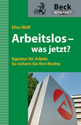 Wolf | Arbeitslos - was jetzt? | Buch | 978-3-406-59355-0 | sack.de