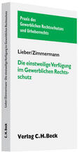 Lieber / Zimmermann |  Die einstweilige Verfügung im Gewerblichen Rechtsschutz | Buch |  Sack Fachmedien