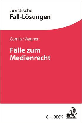 Cornils / Wagner |  Fälle zum Medienrecht | Buch |  Sack Fachmedien