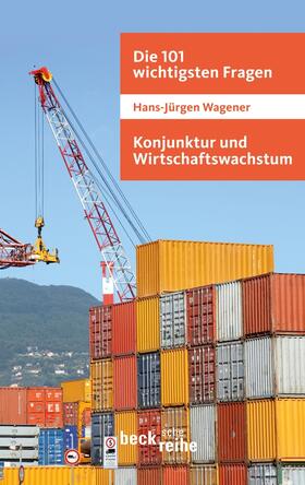 Wagener |  Die 101 wichtigsten Fragen: Konjunktur und Wirtschaftswachstum | Buch |  Sack Fachmedien