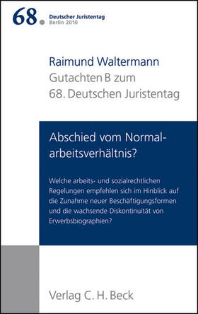 Waltermann | Verhandlungen des 68. Deutschen Juristentages Berlin 2010  Bd. 1: Gutachten Teil B: Abschied vom Normalarbeitsverhältnis? | Buch | 978-3-406-60192-7 | sack.de