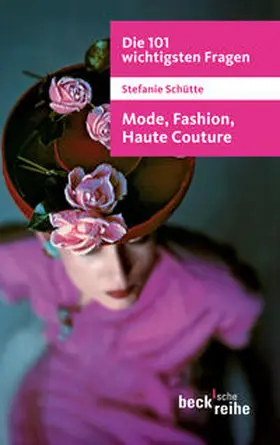 Schütte |  Die 101 wichtigsten Fragen: Mode, Fashion, Haute Couture | Buch |  Sack Fachmedien