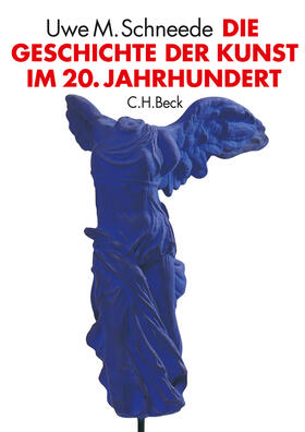 Schneede | Die Geschichte der Kunst im 20. Jahrhundert | Buch | 978-3-406-60624-3 | sack.de