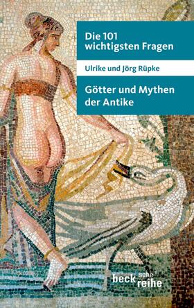 Rüpke | Die 101 wichtigsten Fragen: Götter und Mythen der Antike | Buch | 978-3-406-60630-4 | sack.de