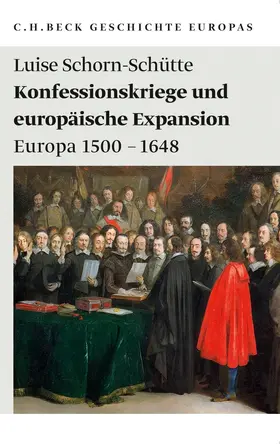 Schorn-Schütte |  Geschichte Europas: Konfessionskriege und europäische Expansion | Buch |  Sack Fachmedien