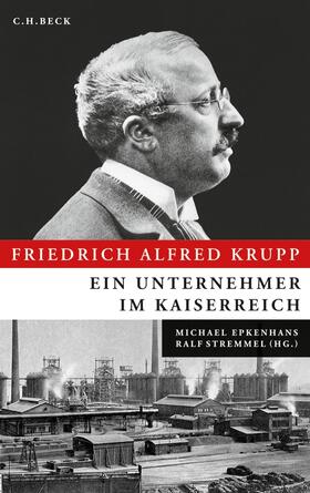 Epkenhans / Stremmel |  Friedrich Alfred Krupp | Buch |  Sack Fachmedien