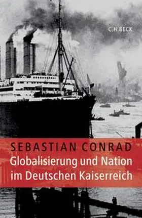 Conrad | Globalisierung und Nation im Deutschen Kaiserreich | Buch | 978-3-406-60912-1 | sack.de