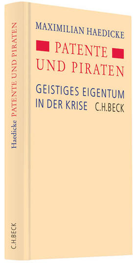 Haedicke | Patente, Prosumenten und Piraten | Buch | 978-3-406-61391-3 | sack.de