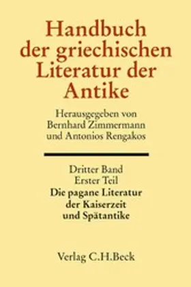 Zimmermann / Rengakos |  Handbuch der griechischen Literatur der Antike Bd. 3/1. Tl.: Die pagane Literatur der Kaiserzeit und Spätantike | eBook | Sack Fachmedien