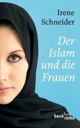 Schneider | Der Islam und die Frauen | Buch | 978-3-406-62212-0 | sack.de