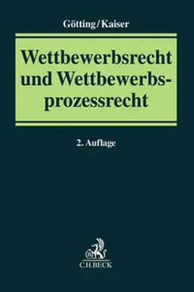 Götting / Kaiser |  Wettbewerbsrecht und Wettbewerbsprozessrecht | Buch |  Sack Fachmedien
