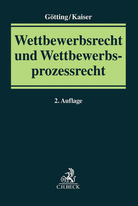 Götting / Kaiser |  Wettbewerbsrecht und Wettbewerbsprozessrecht | Buch |  Sack Fachmedien