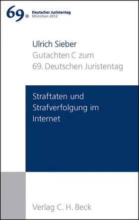 Sieber | Verhandlungen des 69. Deutschen Juristentages München 2012  Bd. I: Gutachten Teil C: Straftaten und Strafverfolgung im Internet | Buch | 978-3-406-63072-9 | sack.de