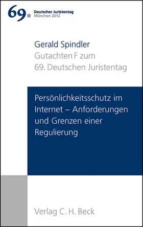 Spindler |  Verhandlungen des 69. Deutschen Juristentages München 2012  Bd. I: Gutachten Teil F: Persönlichkeitsschutz im Internet - Anforderungen und Grenzen einer Regulierung | Buch |  Sack Fachmedien