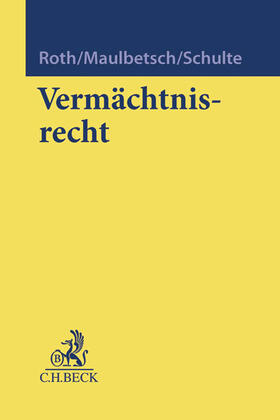 Roth / Maulbetsch / Schulte | Vermächtnisrecht | Buch | 978-3-406-63557-1 | sack.de