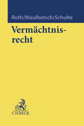 Roth / Maulbetsch / Schulte |  Vermächtnisrecht | Buch |  Sack Fachmedien