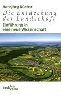 Küster |  Küster, H: Entdeckung der Landschaft | Buch |  Sack Fachmedien