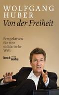 Huber / Kuhlmann / Reitmeier |  Von der Freiheit | eBook | Sack Fachmedien