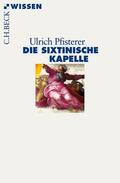 Pfisterer |  Die Sixtinische Kapelle | Buch |  Sack Fachmedien
