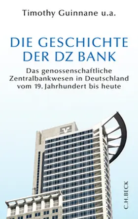 Guinnane u.a. |  Die Geschichte der DZ BANK | Buch |  Sack Fachmedien